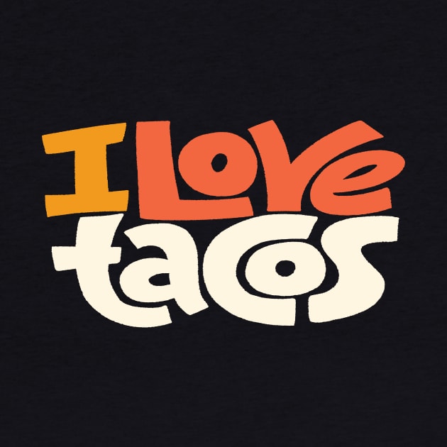 I Love Tacos by ProjectX23Red